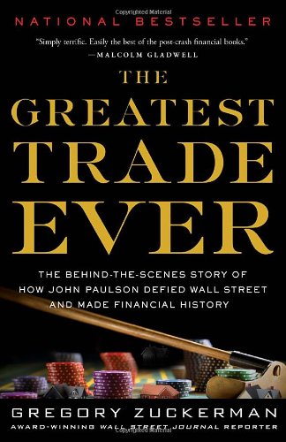 The Greatest Trade Ever By Gregory Zuckerman